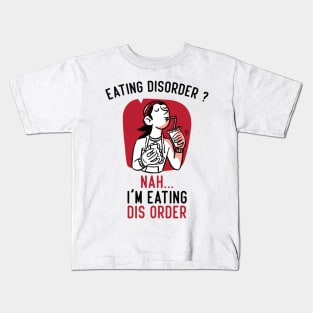 Eating Disorder Nah I'm Eating dis Order Funny Kids T-Shirt